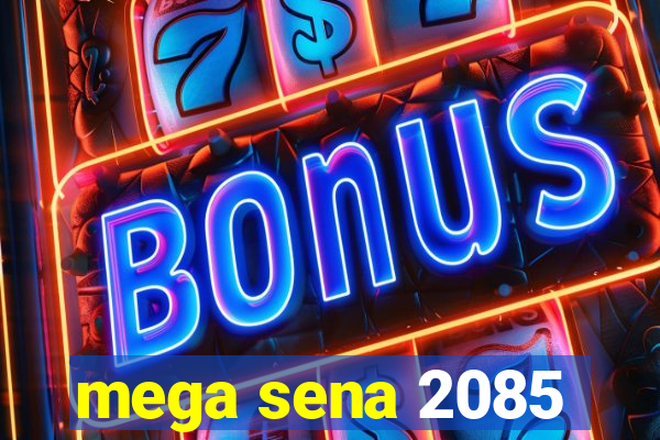 mega sena 2085